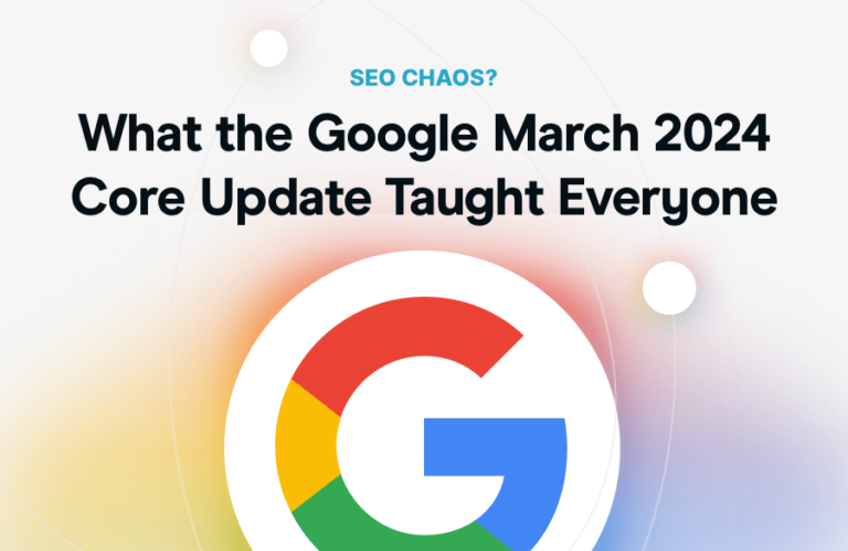 What the Google March 2024 Core Update Taught Everyone