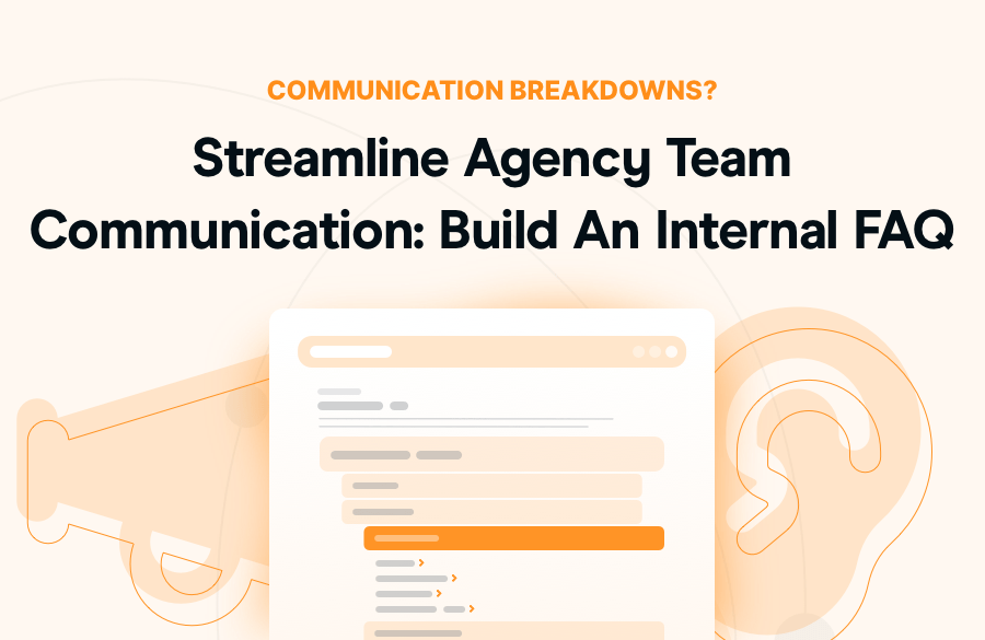 Streamline Agency Team Communication: Build An Internal FAQ
