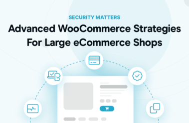 Advanced WooCommerce Strategies For Large eCommerce Shops