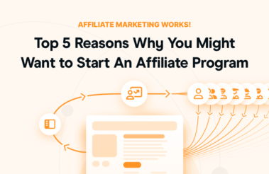 Top 5 Reasons Why You Might Want to Start An Affiliate Program