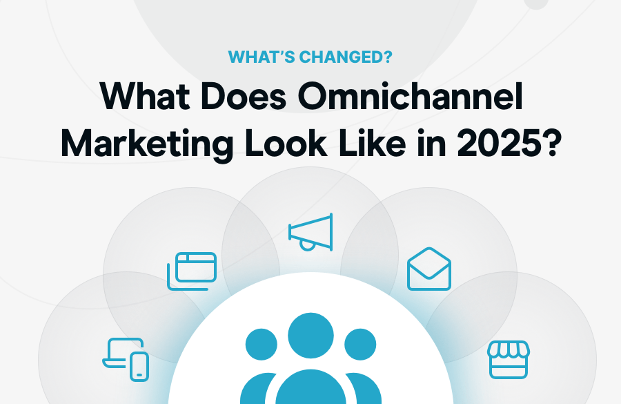 What Does Omnichannel Marketing Look Like in 2025?