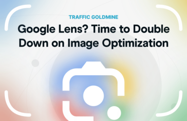 Google Lens? Time to Double Down on Image Optimization For Clients