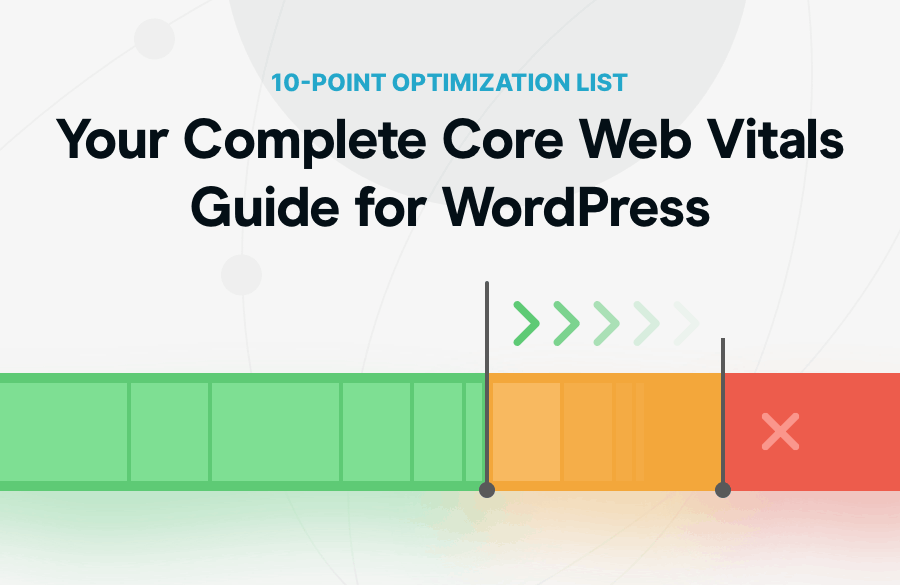Your Complete Core Web Vitals Guide for WordPress