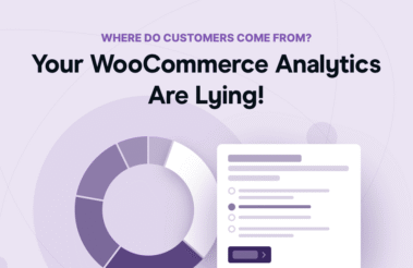 Do you know where your customers come from just by looking at your WooCommerce analytics? Maybe it’s partly true. Ask your customers instead!